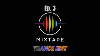 MIXTAPE ep 3 TRANCE edition