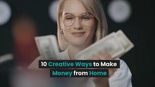 10 Creative Ways to Make Money from Home | Finance Flare