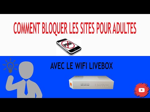 Comment bloquer les sites pour adultes avec le wifi (livebox)