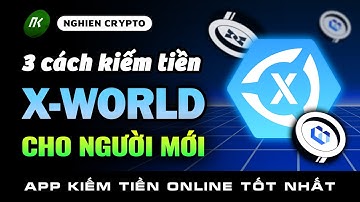 Tổng Hợp 3 Cách Kiếm Tiền Trên X World Dành Cho Người Mới 💸 Game Kiếm Tiền Online MMO