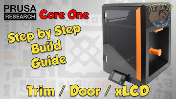 #08 Original PRUSA Core One Kit : Full Step-By-Step BUILD GUIDE - Trim, Door, LCD Assembly