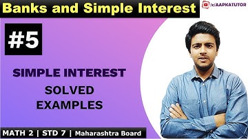#5 | Banks and Simple Interest | SOLVED EXAMPLES | Std 7 | Maharashtra Board | By Brijesh Sharma