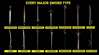Every Major Sword Type Explained in 10 Minutes