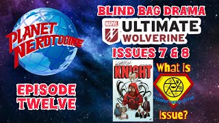 S1E12 Blind Bag Drama, Ultimate Wolverine 7 & 8, Whats Years Issue, & Sketch Knight Review #comics
