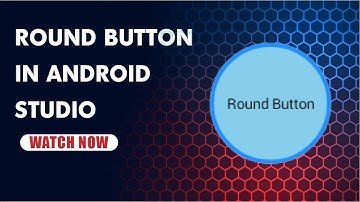 How to Make a Round Button in Android Studio