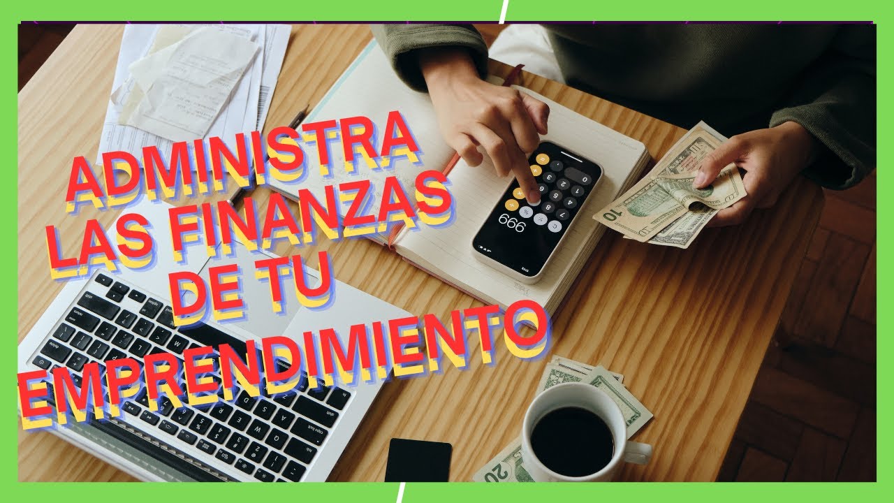 Como Administrar Correctamente Las Finanzas de tu Emprendimiento - YouTube