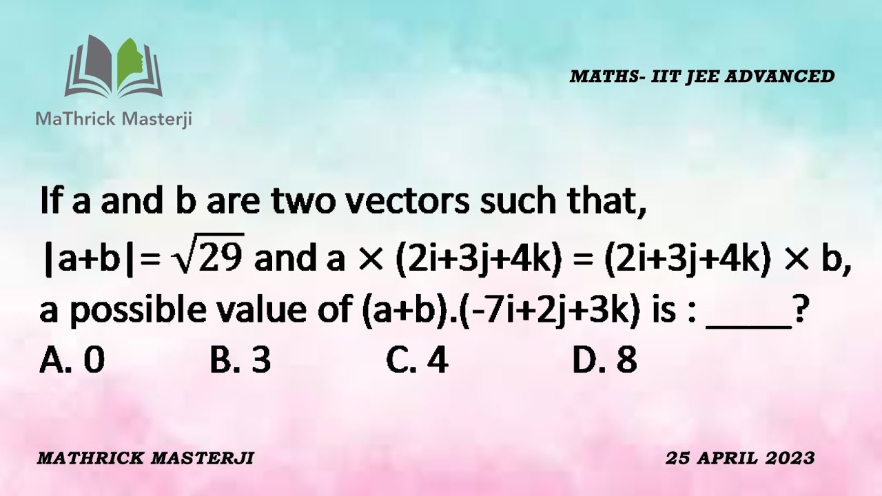 If a and b are two vectors such that, |a+b|=√29 & a×(2i+3j+4k)=(2i+3j ...