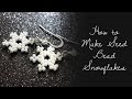 How to Make Seed Bead Snowflakes