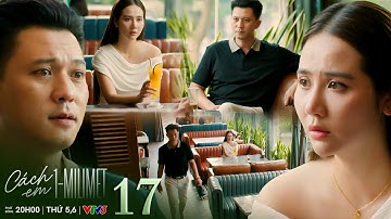 Cách em 1 milimet tập 17 | Viễn thất vọng khi Ngân vẫn chọn bên chồng và rút khỏi ban quản trị