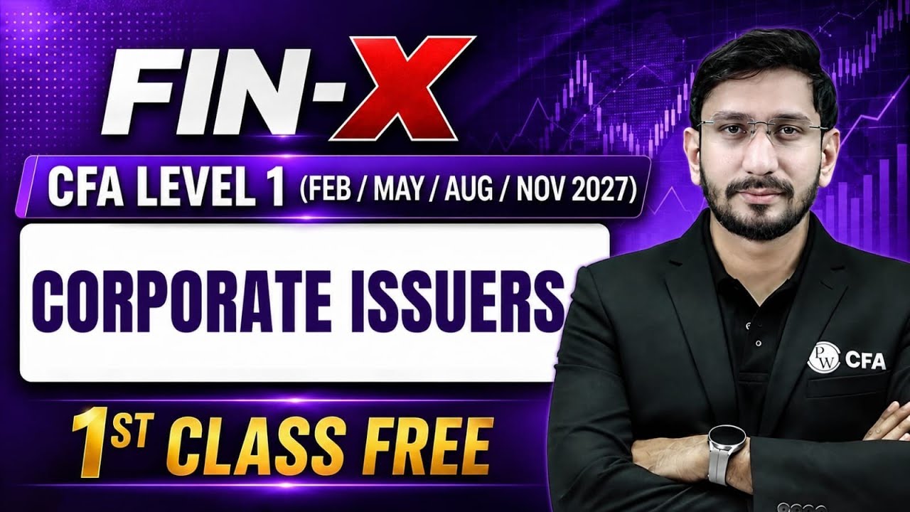 Corporate Issuers | 1st Class FREE | FIN-X CFA Level 1 (Feb / May / Nov 2027) Batch🎯 | CFA by PW