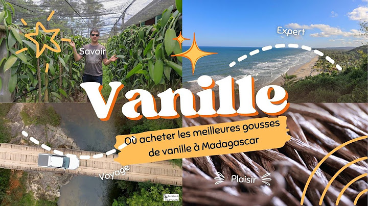 Quelle est la meilleure région pour acheter de la vanille à Madagascar ?