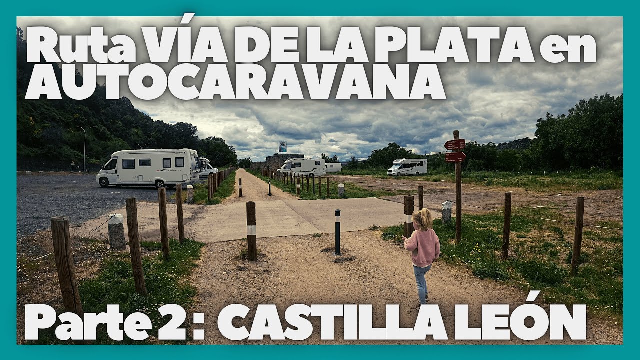 VÍA DE LA PLATA en autocaravana 🚍💒  Parte 2: CASTILLA LEÓN