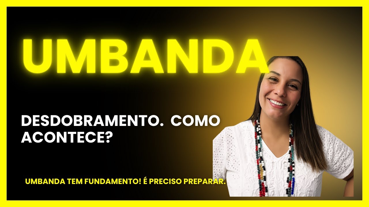 Desdobramento. Como acontece?