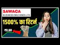 1500 क र टर न Sawaca Business Machines Limited Sawaca Business Machines Limited Analysis