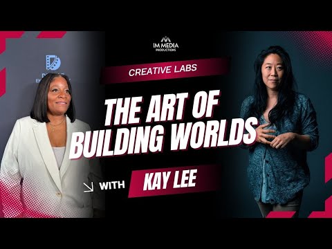 Creative Labs: The Art of Building Worlds with Kay Lee