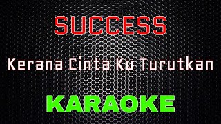 Success - Kerana Cinta Ku Turutkan [Karaoke] | LMusical