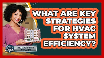 What Are Key Strategies for HVAC System Efficiency?