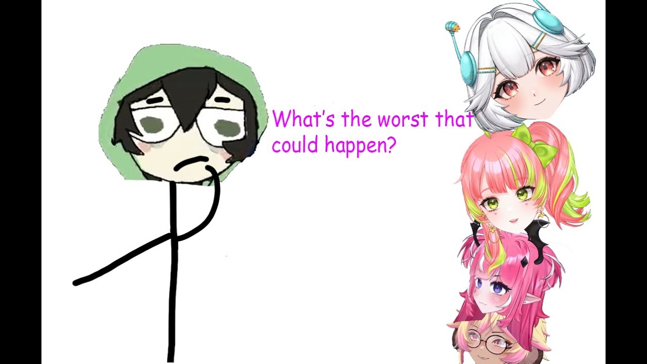 What's the worst that could happen? (Vedal Version)