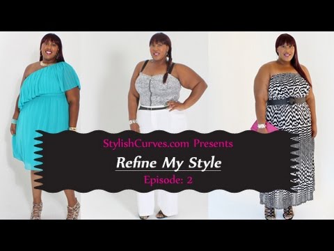 Plus Size Fashion/Makeover: Refine My Style, Episode 2 