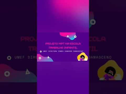 PROJETO MPT NA ESCOLA - TRABALHO INFANTIL - UMEF DIRETORA ZDMÉA CAMARGO DAMASCENO