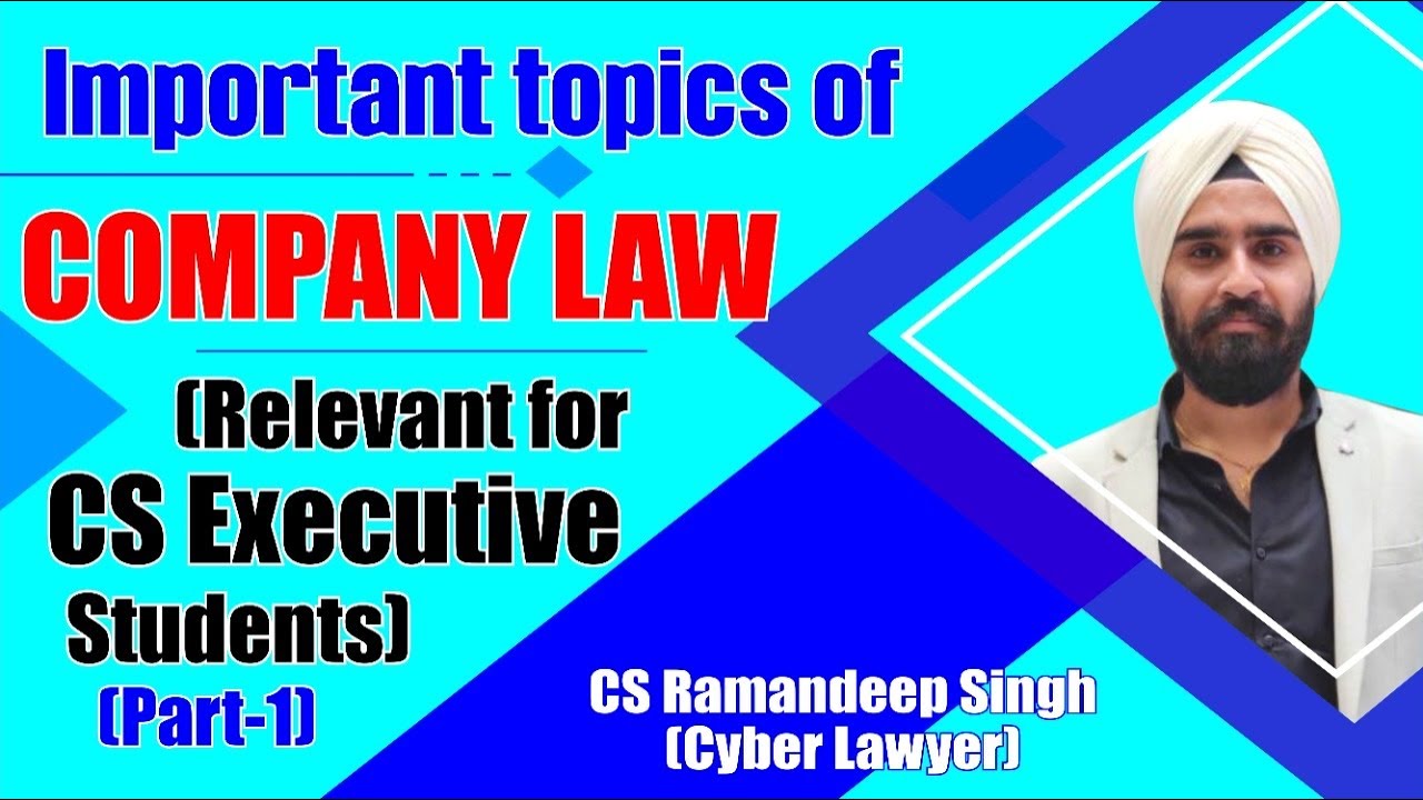 IMPORTANT TOPICS OF COMPANY LAW FOR CS EXECUTIVE STUDENTS.(Part 1)