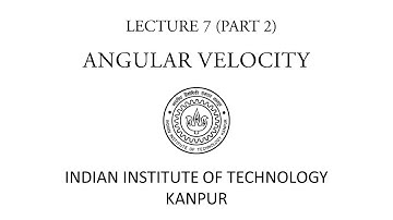 ANGULAR VELOCITY | DYNAMICS | IIT KANPUR