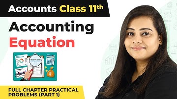 Class 11 Accounts Chapter 5 | Accounting Equation Full Chapter Practical Problems (Part 1)
