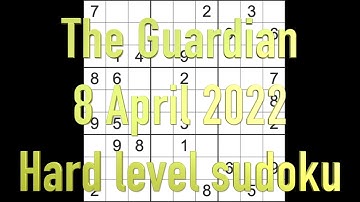 Sudoku solution – The Guardian sudoku 8 April 2022 Hard level