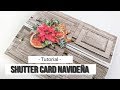 SHUTTER CARD NAVIDEÑA (CON MAS SCRAP) - TUTORIAL | LLUNA NOVA SCRAP