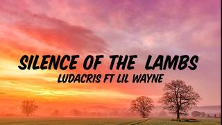 Ludacris - Silence of the lambs(lyrics) ft. Lil Wayne