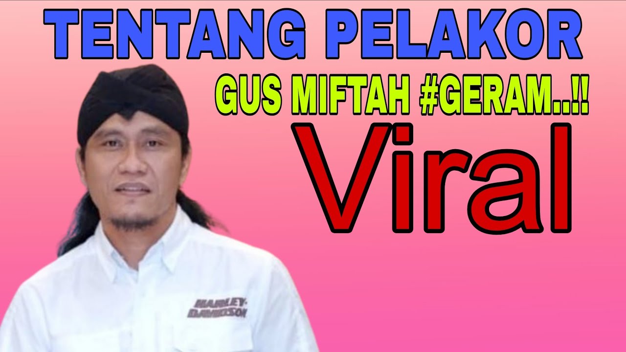 GUS MIFTAH BAHAS TUNTAS TENTANG PELAKOR PENGAJIAN TERBARU