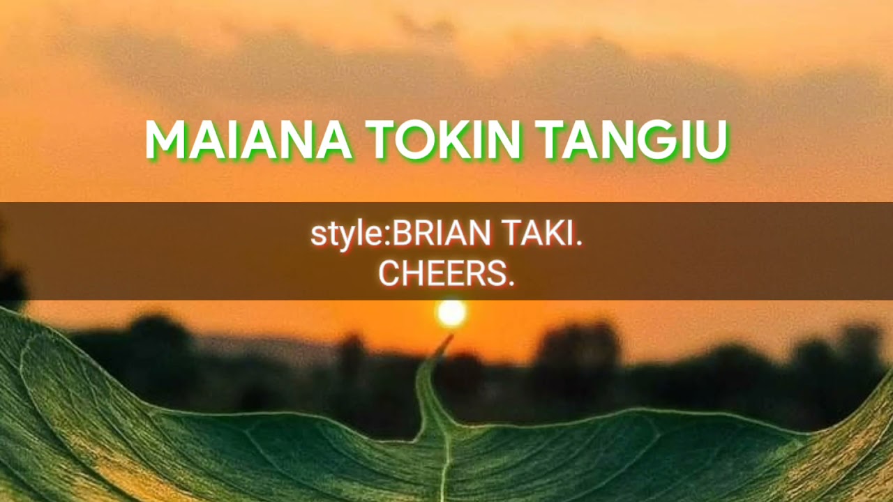 MAIANA TOKIN TANGIU STYLE: BRIAN TAKI.