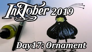 INKTOBER 2019 // day 17: ORNAMENT // Ink drawing demo