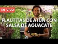🔴EN VIVO:  Flautitas de atún con salsa de aguacate