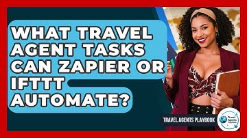 What Travel Agent Tasks Can Zapier Or IFTTT Automate? - Travel Agents Playbook
