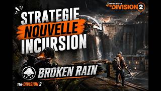 Strategie Nouvelle Incursion Broken Rain The Division 2