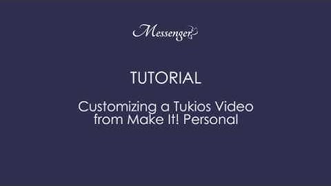 Customizing a Tukios Video from Make It! Personal