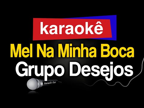Video thumbnail for Karaokê - Mel Na Minha Boca - Grupo Desejos 🎤