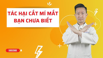 Tác hại cắt mí mắt bạn cần biết | Bác sỹ Tuấn Dương