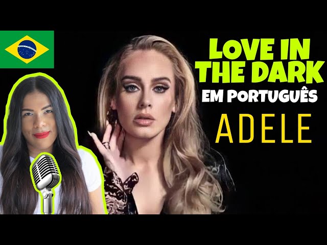 ADELE - LOVE IN THE DARK TRADUÇÃO ( PT / BR ) 