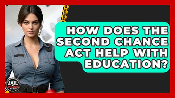 How Does The Second Chance Act Help With Education? - Jail & Prison Insider