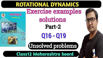 Class 12 Rotational Dynamics Textbook Exercise problems | Maharashtra board| Unsolved Numericals