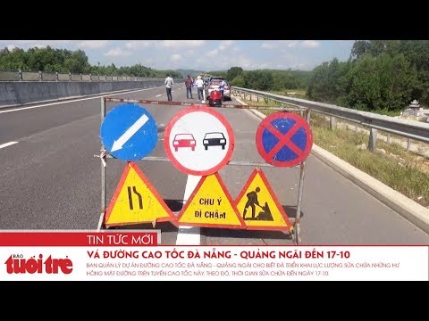 Video Vá đường cao tốc Đà Nẵng - Quảng Ngãi đến 17-10 - youtube