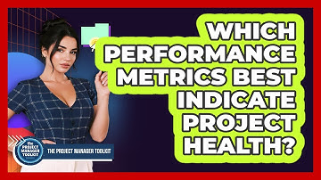 Which Performance Metrics Best Indicate Project Health?