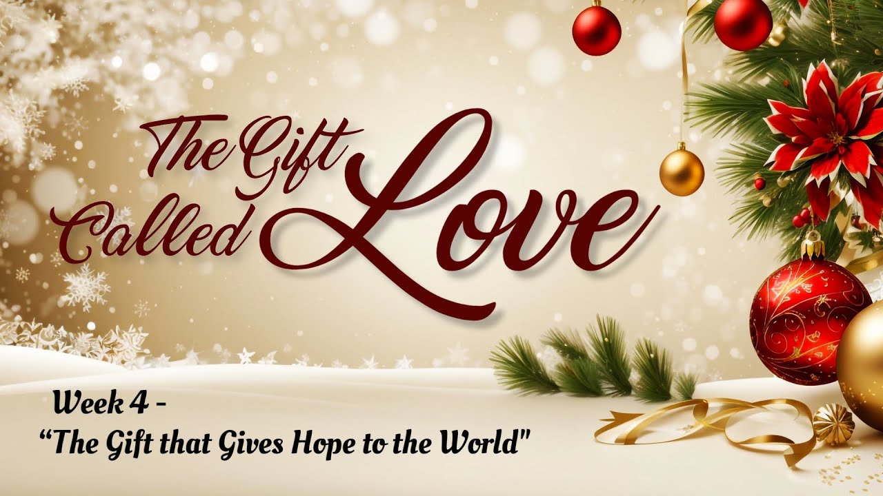 The Gift Called LOVE - Week 4 (December 28, 2025)