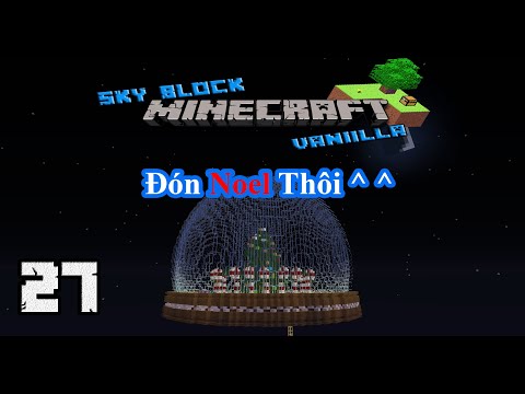 Skyblock Vanilla E27: Đón Giáng Sinh | Xây Dựng Cầu Pha Lê Tuyết, Cây Thông Noel và Kẹo
