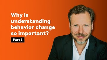 BEHAVIOR CHANGE | Part 1: Why is understanding behavior change so important?