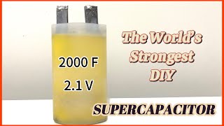 How to Make the World’s Strongest DIY Supercapacitor (2.1 V, 2000F Hybrid)