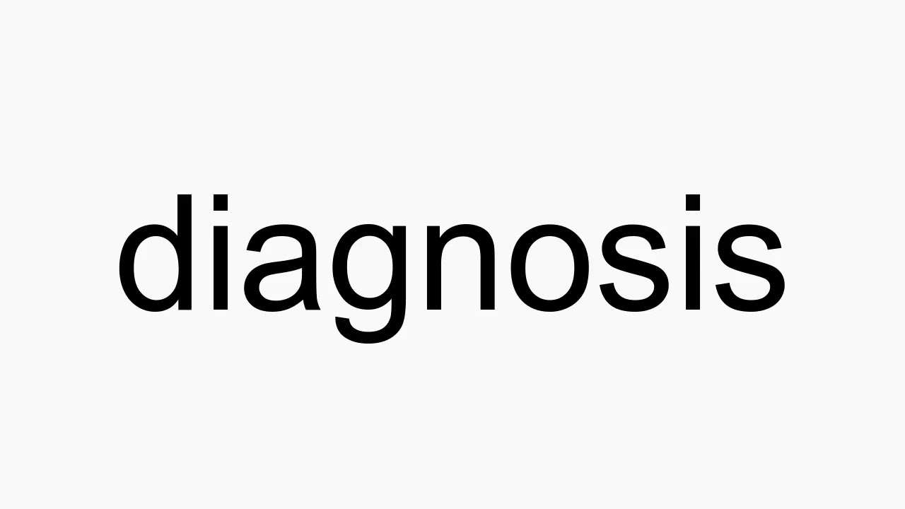 How To Pronounce Diagnosis YouTube