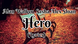 Alan Walker & Sasha Alex Sloan - Hero (Lyrics)